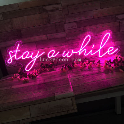 Stay A while - LED Neon Sign