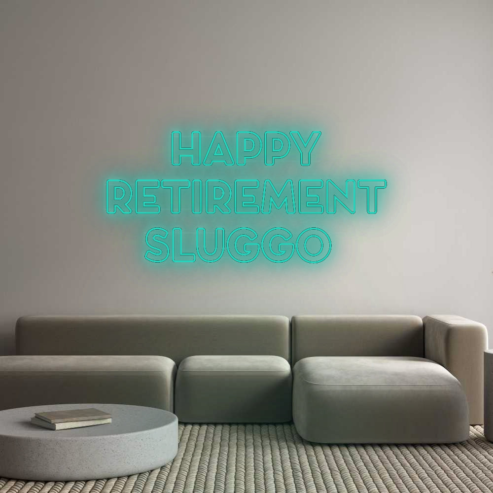 Custom Neon: Happy
Retire...