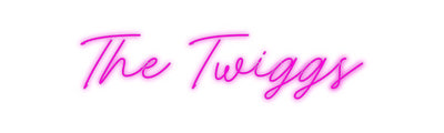 Custom Neon: The Twiggs