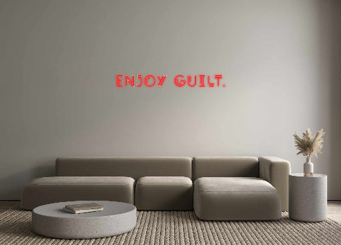 Custom Neon: ENJOY GUILT.