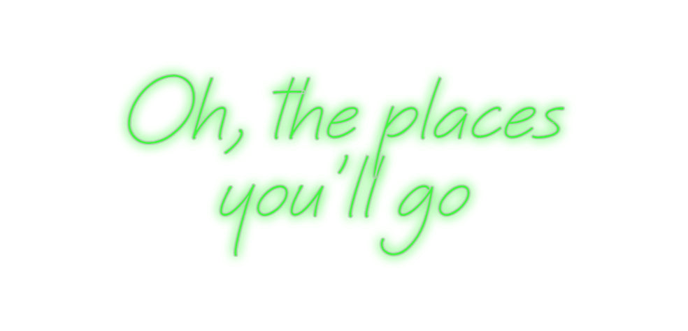 Custom Neon: Oh, the place...