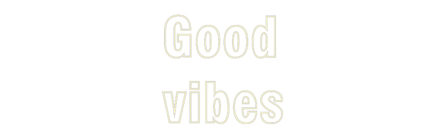 Custom Neon: Good
vibes