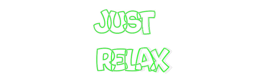 Custom Neon: Just
Relax