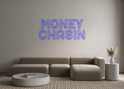 Custom Neon: MONEY
CHASIN