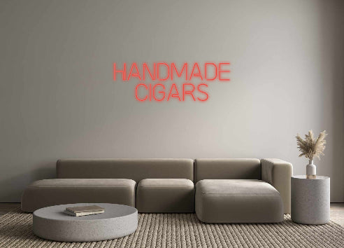 Custom Neon: HANDMADE
CIG...
