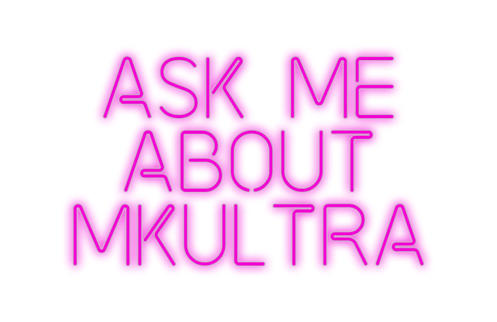 Custom Neon: ASK ME
ABOUT...