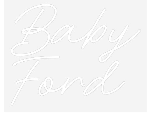 Custom Neon: Baby
Ford