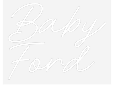 Custom Neon: Baby
Ford