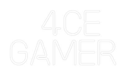 Custom Neon: 4ce
Gamer