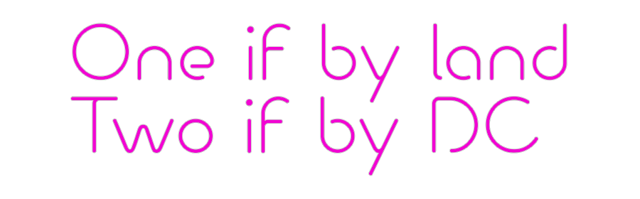 Custom Neon: One if by lan...
