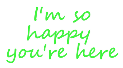 Custom Neon: I'm so
happy...