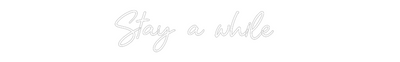 Custom Neon: Stay a while