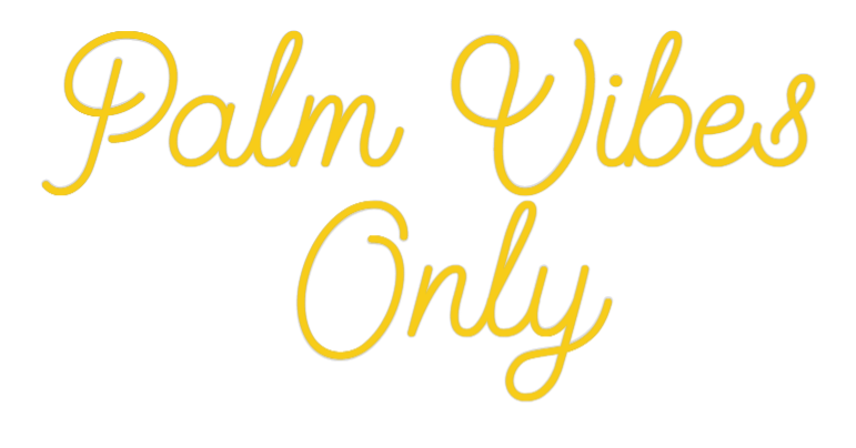 Custom Neon: Palm Vibes 
...