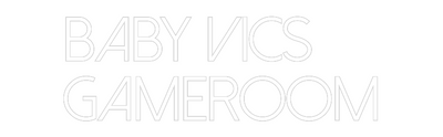 Custom Neon: Baby Vics
Ga...