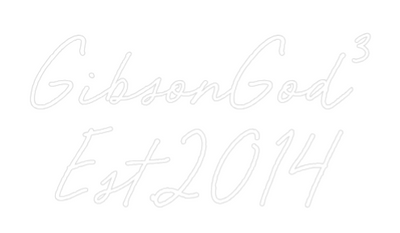 Custom Neon: GibsonGod³
E...