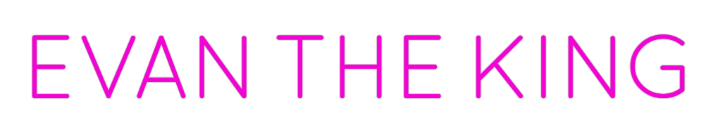 Custom Neon: EVAN THE KING