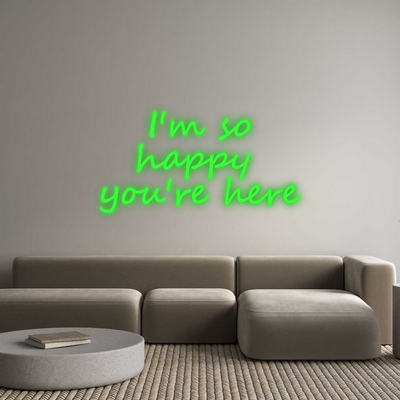 Custom Neon: I'm so
happy...