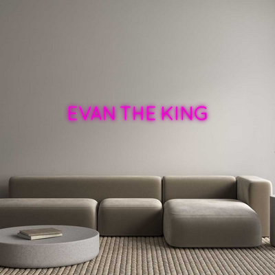 Custom Neon: EVAN THE KING