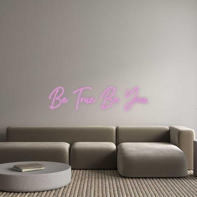 Custom Neon: Be True Be You
