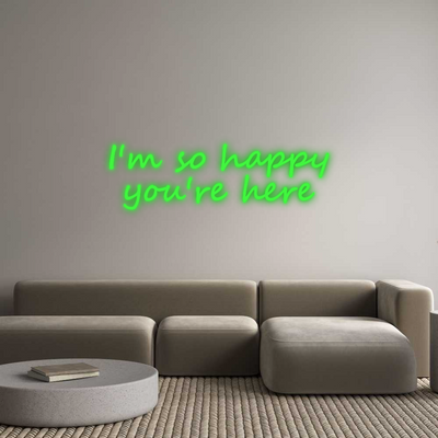 Custom Neon: I'm so happy
...