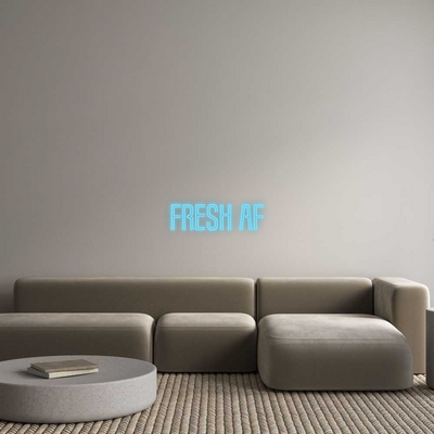 Custom Neon: Fresh AF