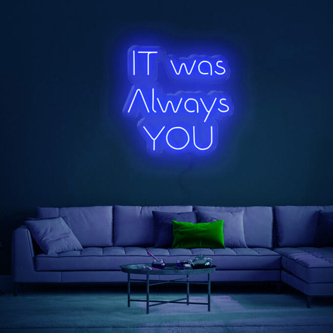 It Was Always You - LED Neon Sign