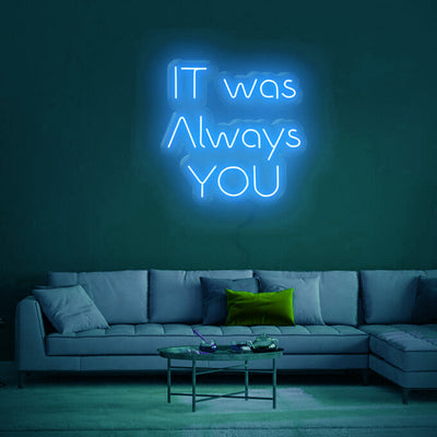 It Was Always You - LED Neon Sign