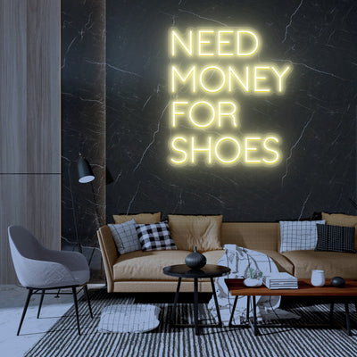 Need Money For Shoes Neon Sign