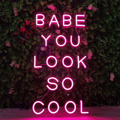 Babe You Look So Cool - LED Neon Sign