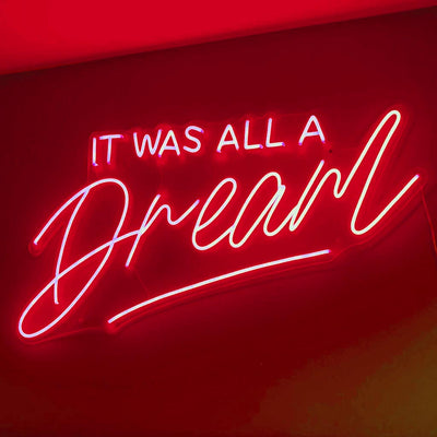 It was all a dream Custom LED Neon Sign for Wedding, Office, Events, Parties & Home - Create your own design