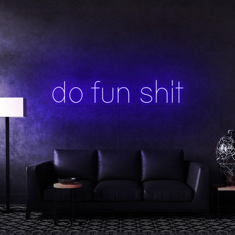 Do Fun Shit Neon Sign