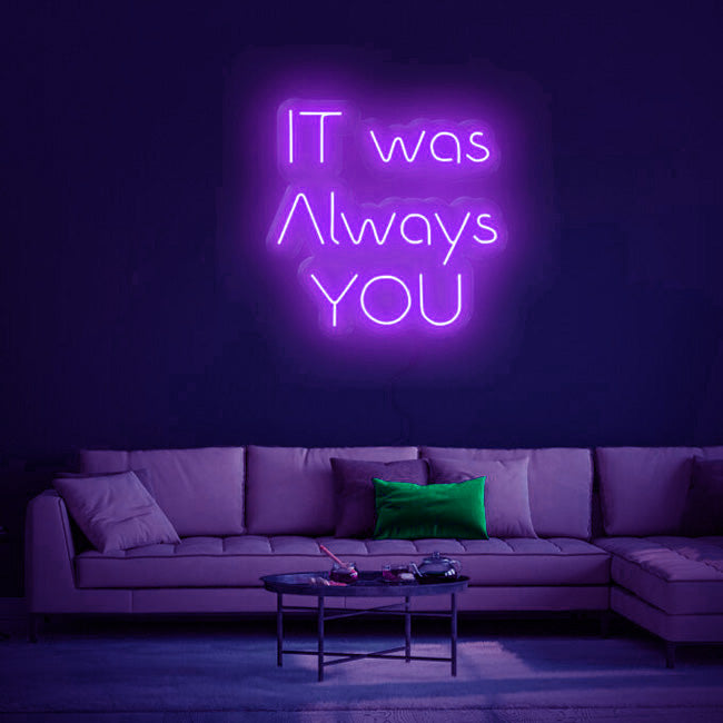 It Was Always You - LED Neon Sign