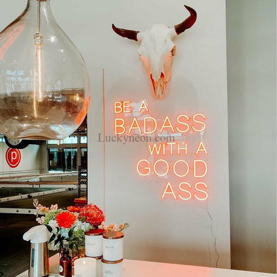 Be A Badass With A Good Ass LED Neon Sign