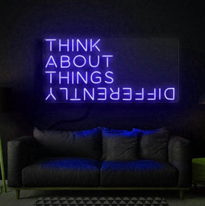 Think About Things Differently - LED Neon Sign