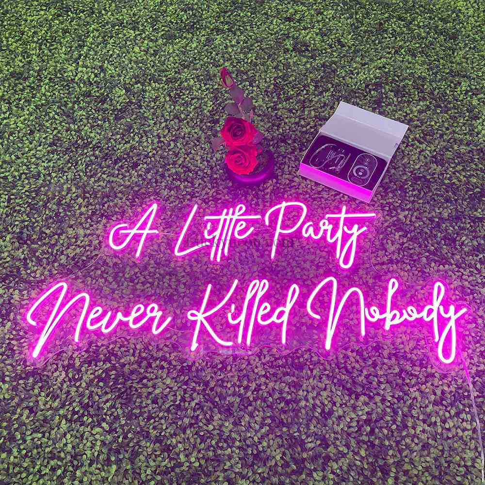 'A LITTLE PARTY NEVER KILLED NOBODY' NEON SIGN