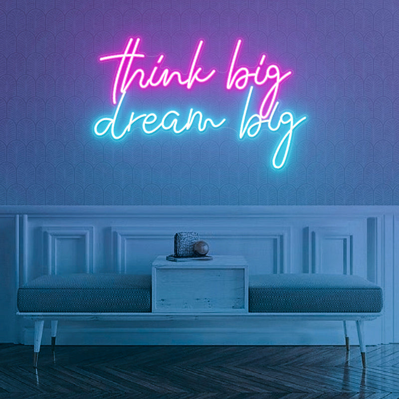 Think Big Dream Big - LED Neon Sign