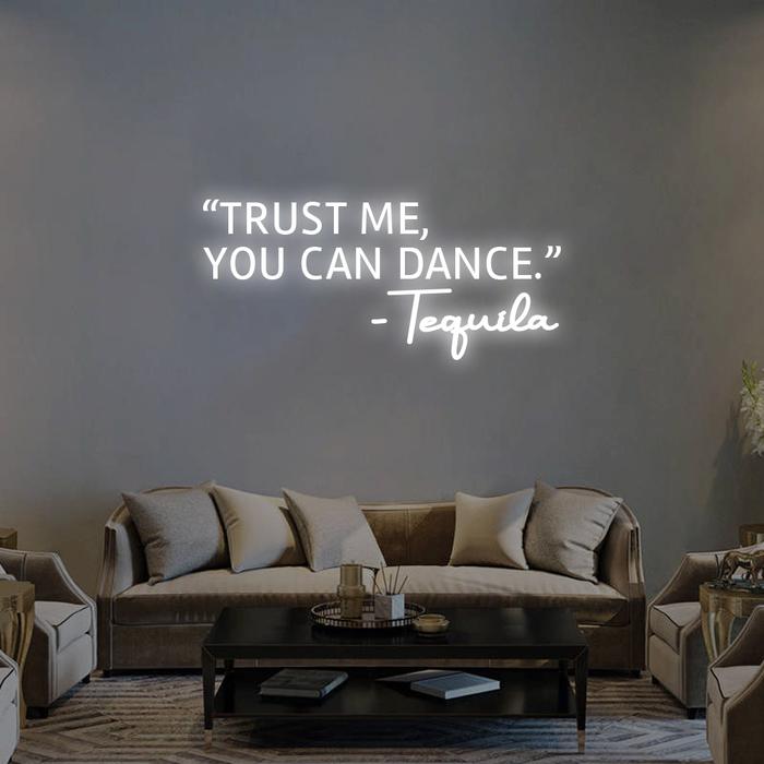 'Trust Me, You Can Dance' -LED Neon Sign