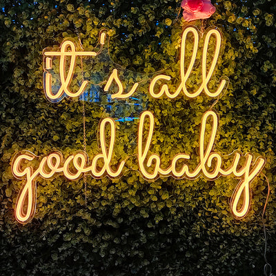 It's All Good Baby - LED Neon Sign