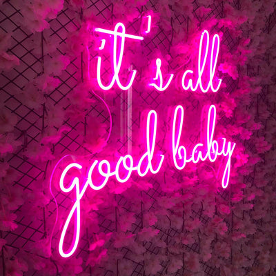 It's All Good Baby - LED Neon Sign