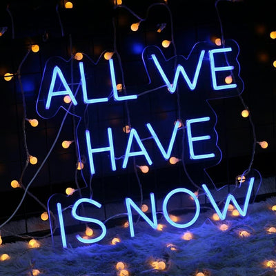 All we have is now neon sign - Custom led neon, Bedroom decor, House warming, Office sign, Motivational quot