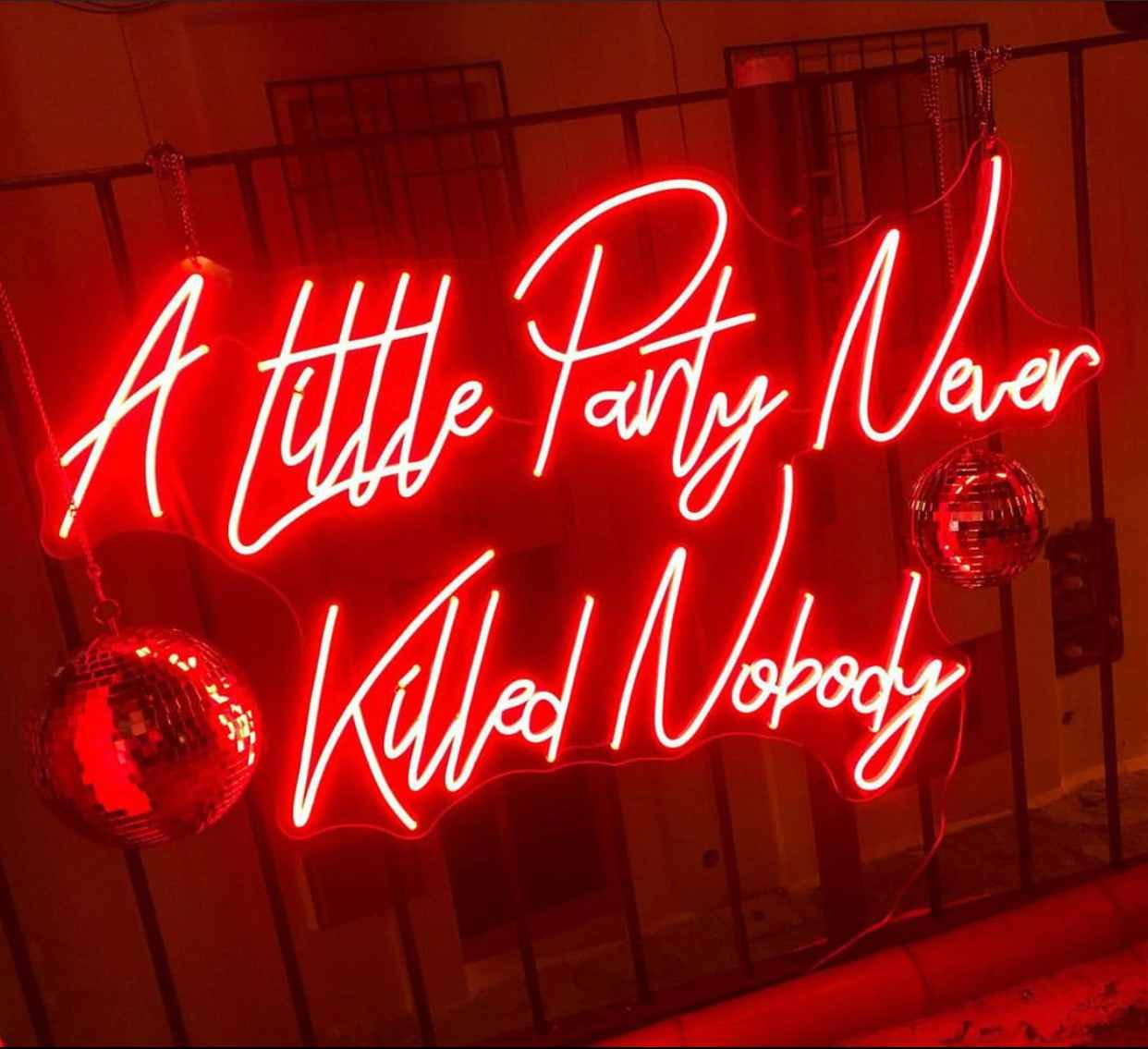 A Little Party Never Killed Nobody - LED Neon Sign