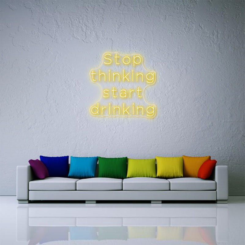 Stop Thinking Start Drinking