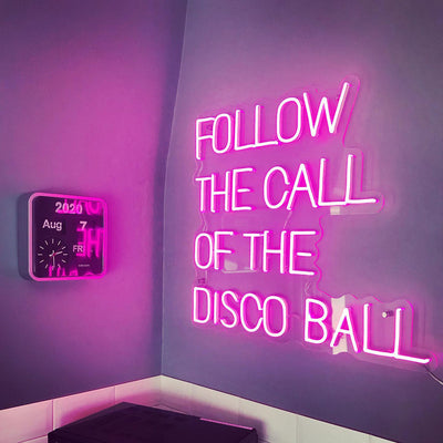 Follow the call of the disco ball LED Neon, Neon logo, Wall Signs, Party Decoration, Motivation, Birthday Sign