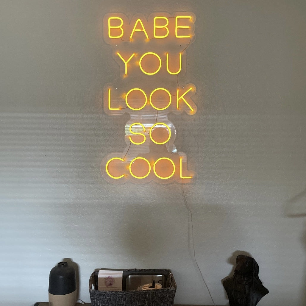 Babe You Look So Cool - LED Neon Sign