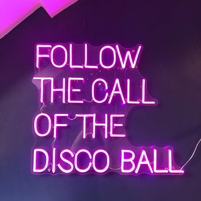 'FOLLOW THE CALL OF THE DISCO BALL' NEON SIGN