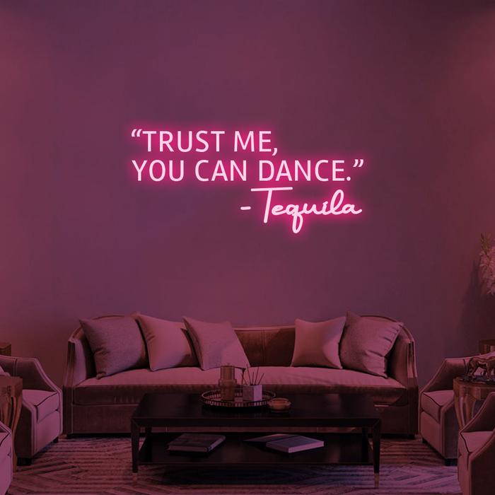 'Trust Me, You Can Dance' -LED Neon Sign