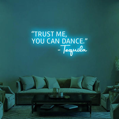 'Trust Me, You Can Dance' -LED Neon Sign