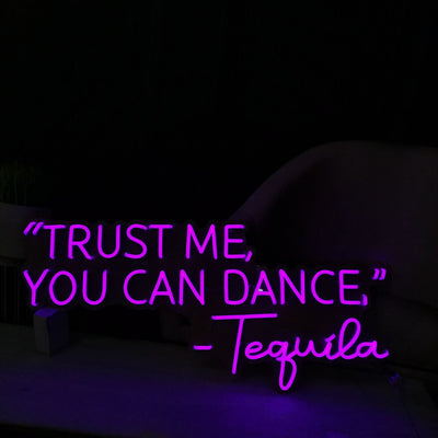 'Trust Me, You Can Dance' -LED Neon Sign