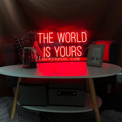 The World Is Yours - LED Neon Sign