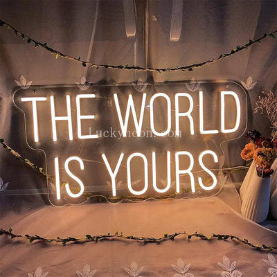 The World Is Yours - LED Neon Sign